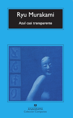 Ryu Murakami, Jorge García Berlanga: Azul casi transparente (Paperback, castellano language, 2006, Angrama)