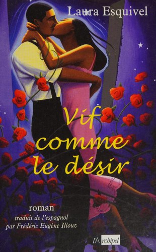 Laura Esquivel: Vif comme le désir (Paperback, French language, 2003, L'ARCHIPEL)