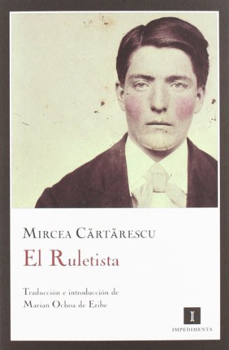 Mircea Cartarescu, Marian Ochoa de Eribe: El Ruletista (Paperback, 2012, Editorial Impedimenta)