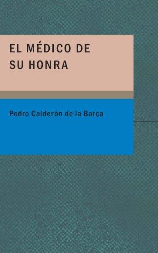 Pedro Calderón de la Barca: El Medico de su Honra (Paperback, Spanish language, 2007, BiblioBazaar)