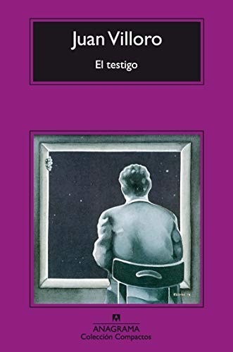 Juan Villoro: Testigo (Spanish language, 2011, Editorial Anagrama S.A.)