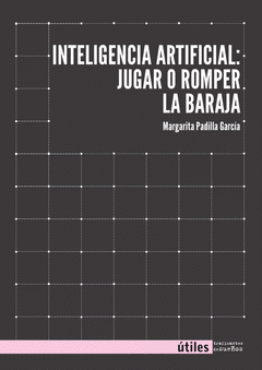 Margarita Padilla: Inteligencia Artificial: jugar o romper la baraja (Traficantes de sueños)