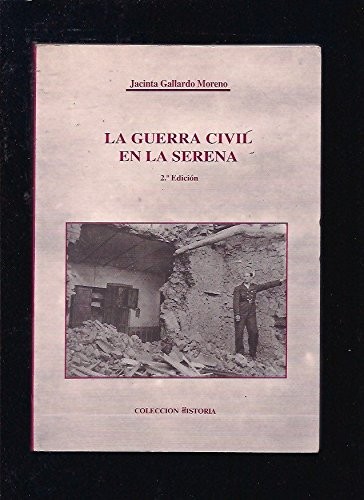 Jacinta Gallardo Moreno: La Guerra Civil en La Serena (Paperback, Español language, 1994, Diputación Provincial de Badajoz. Departamento de Publicaciones.)