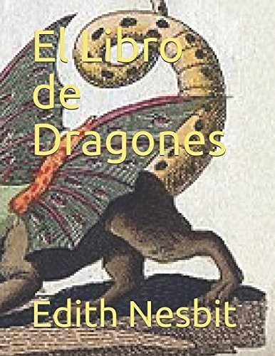 Edith Nesbit, Ardeshir Eyzdagird: Libro de Dragones (Spanish language, 2018, Independently Published)