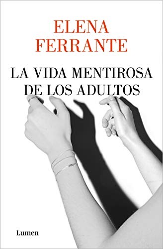 Elena Ferrante: La vida mentirosa de los adultos (Paperback, Spanish language, 2020, Lumen Press)