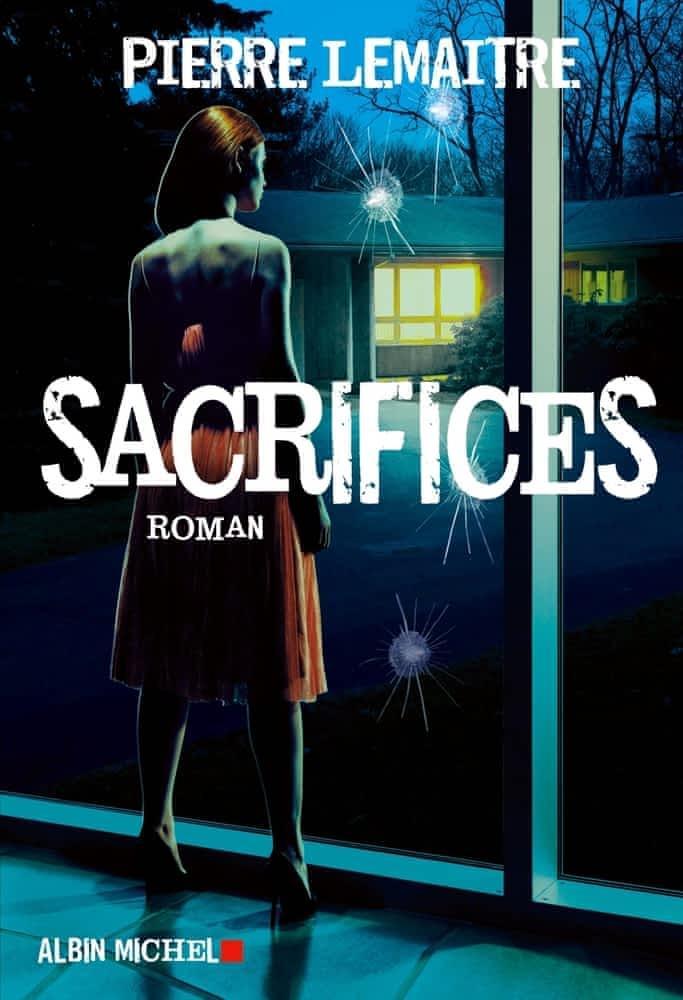 Pierre Lemaitre: Sacrifices : roman (French language, 2012, Éditions Albin Michel)