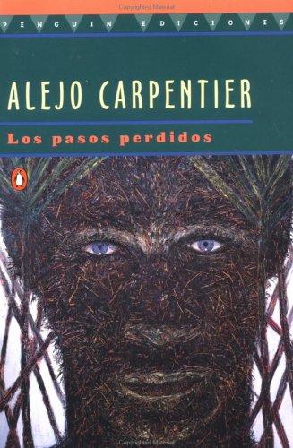 Alejo Carpentier: Los pasos perdidos (Spanish language, 1998, Penguin (Non-Classics))