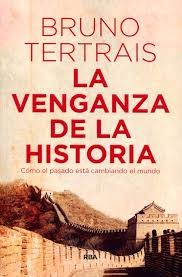 Bruno Tertrais: La venganza de la historia (Spanish language, 2018, RBA Libros)