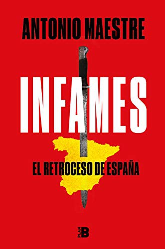 Antonio Maestre: Infames : El retroceso de España (2020, Plan B )