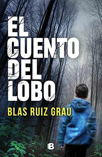 Blas Ruiz Grau: El cuento del lobo (2021, Ediciones B)