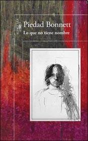 Piedad Bonnett: Lo que no tiene nombre (Paperback, AGUILAR)