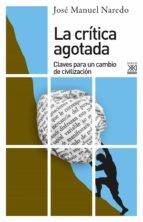 José Manuel Naredo Pérez: La crítica agotada (Paperback, 2022, Siglo XXI de España Editores, S.A.)