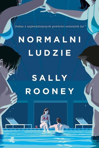 Sally Rooney, Alice Birch, Mark O'Rowe: Normalni ludzie (2022, W.A.B. - Grupa Wydawnicza Foksal)