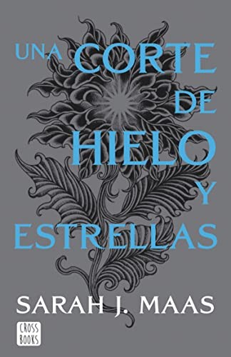 Sarah J. Maas: Una corte de hielo y estrellas (EBook, Spanish language, 2022, Crossbooks)