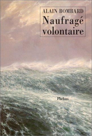 Alain Bombard: Naufragé volontaire (French language, 1996, Phébus libretto)