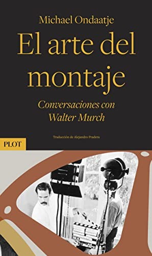 Michael Ondaatje, Walter Murch, Alejandro Pradera: El arte del montaje (Paperback, Plot Ediciones, S.L.)