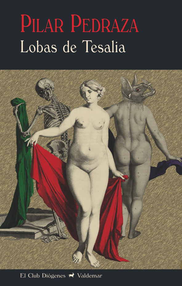 Pilar Pedraza: Lobas de Tesalia (Spanish language, 2015, Valdemar)