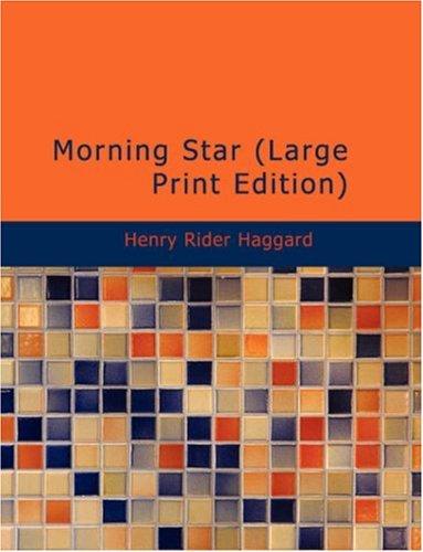 Henry Rider Haggard: Morning Star (Large Print Edition) (Paperback, 2007, BiblioBazaar)