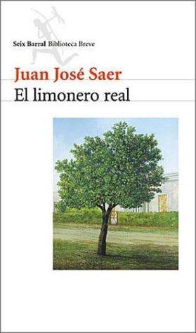 Juan José Saer: El limonero real (Spanish language)