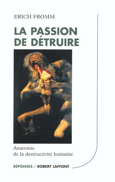 Erich Fromm: La passion de détruire (French language, 2001, Éditions Robert Laffont)