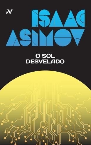 Isaac Asimov: O Sol Desvelado (Portuguese language, 2014, Aleph)