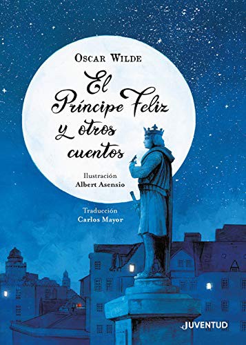 Albert Asensio Navarro, Carlos Mayor Ortega, Oscar Wilde: El Príncipe Feliz y otros cuentos (Hardcover, Editorial Juventud, S.A.)