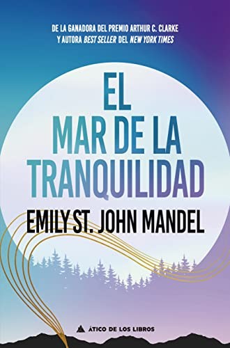 Aitana Vega Casiano, Emily St. John Mandel: El mar de la tranquilidad (Paperback, 2022, Atico de los Libros, ÁTICO DE LOS LIBROS)