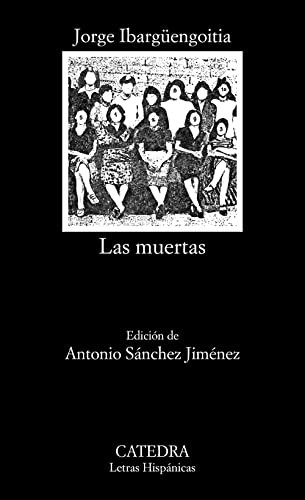 Jorge Ibargüengoitia: Las muertas (Paperback, Ediciones Cátedra)