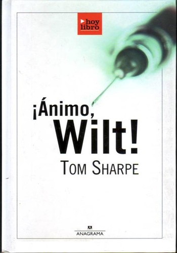 Tom Sharpe: Ánimo Wilt! (Hardcover, Spanish language, 2005, Editorial Anagrama, S.A.)