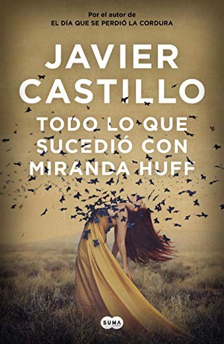 Javier Castillo: Todo lo que sucedió con Miranda Huff (Paperback, 2019, SUMA)