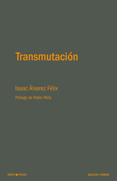 Isaac Álvarez Félix: Transmutación (Paperback, Español language, Maclein y Parker)