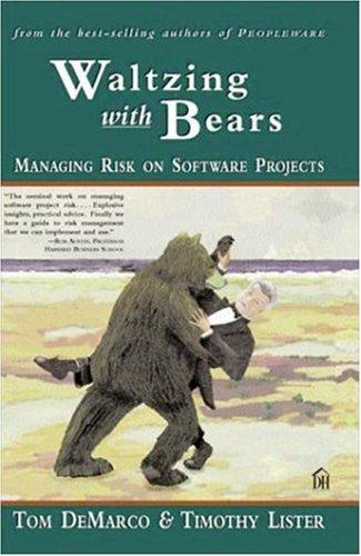 Tom DeMarco, Timothy Lister: Waltzing With Bears (2003, Dorset House Publishing Company, Incorporated)