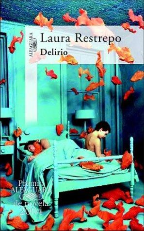 Laura Restrepo: Delirio (Spanish language, 2004, Alfaguara)