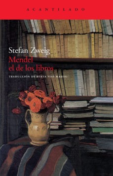 Stefan Zweig, Berta Vias Mahou: Mendel el de los libros (2009, Acantilado)