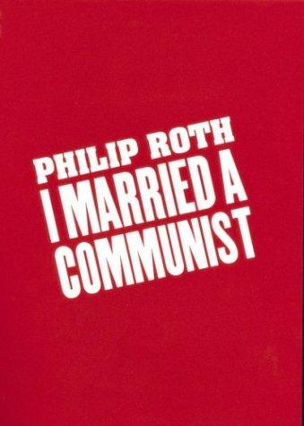 Philip Roth: I married a communist (1998, Houghton Mifflin)