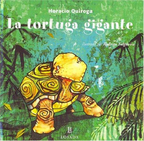 Horacio Quiroga: La Tortuga Gigante (Cuentos De La Selva) (Hardcover, Spanish language, 2004, Losada)