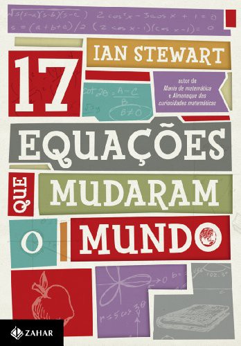 Ian Stewart: 17 Equacoes Que Mudaram O Mundo (Paperback, 2013, Zahar)