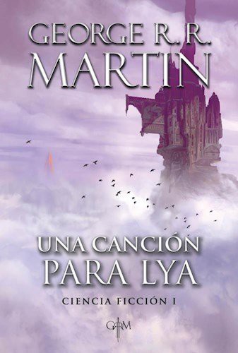 GEORGE R.R. MARTIN: CANCION PARA LYA, UNA-CIENCIA FICCION I (Paperback, 2013, PLAZA & JANES-ESP.)