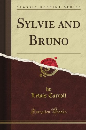 Lewis Carroll: Sylvie and Bruno (Classic Reprint) (2010, Forgotten Books)