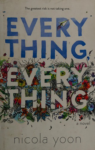 Nicola Yoon: Everything, Everything (2015, Penguin Random House Canada Young Readers)