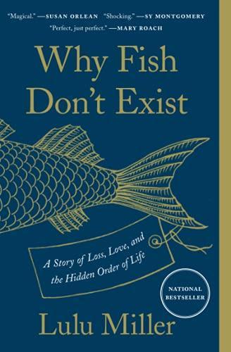 Why Fish Don't Exist: A Story of Loss, Love, and the Hidden Order of Life (2021)