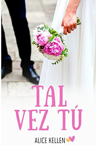 Alice Kellen: Tal vez tú (Paperback, Independently published)