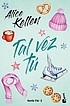 Alice Kellen: Tal Vez Tú (Spanish language, 2022, Editorial Planeta, S. A., Planeta Publishing)