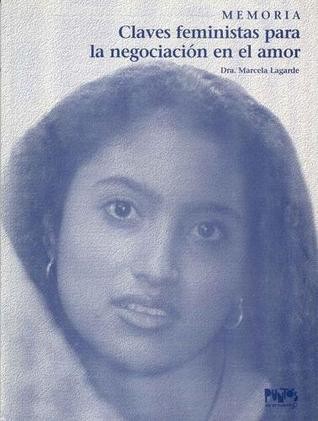 Marcela Lagarde: Claves feministas para la negociación en el amor (2001, Puntos de Encuentro)