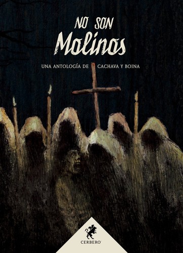 Layla Martínez, Nieves Mories, Eduardo Vaquerizo, Alicia Pérez Gil, Daniel Almodóvar, Cristina Jurado, Luis Besa Recasens, Yolanda Camacho, Raquel Froilán, Enerio Dima, J. G. Mesa, Raúl Gozálvez del Águila, María Concepción Regueiro Digón, Daniel Pérez Navarro, Virginia Buedo, Juan Teso Fuentes, Albert Kadmon, Ana Roux, Haizea M. Zubieta, Adolfina García Orellana: No son molinos (Hardcover, Spanish language, Cerbero)