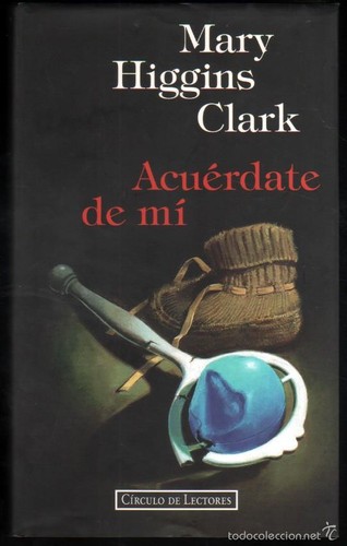 Mary Higgins Clark: Acuerdate de mi (Hardcover, Spanish language, 1995, Circulo de Lectores)