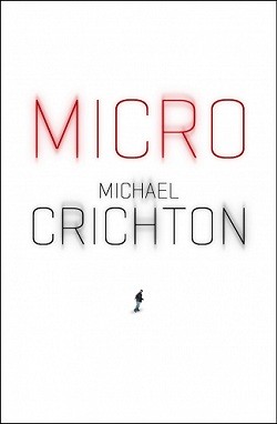 Michael Crichton, Richard Preston, Preston, Richard: Micro (2012, Plaza & Janes)