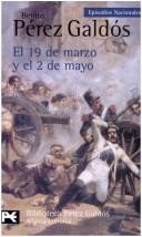 Benito Pérez Galdós: El 19 de marzo y el 2 de mayo. Episodios Nacionales, 3 / Primera serie (COLECCION EPISODIOS NACIONALES) (Paperback, Spanish language, 2006, Alianza)