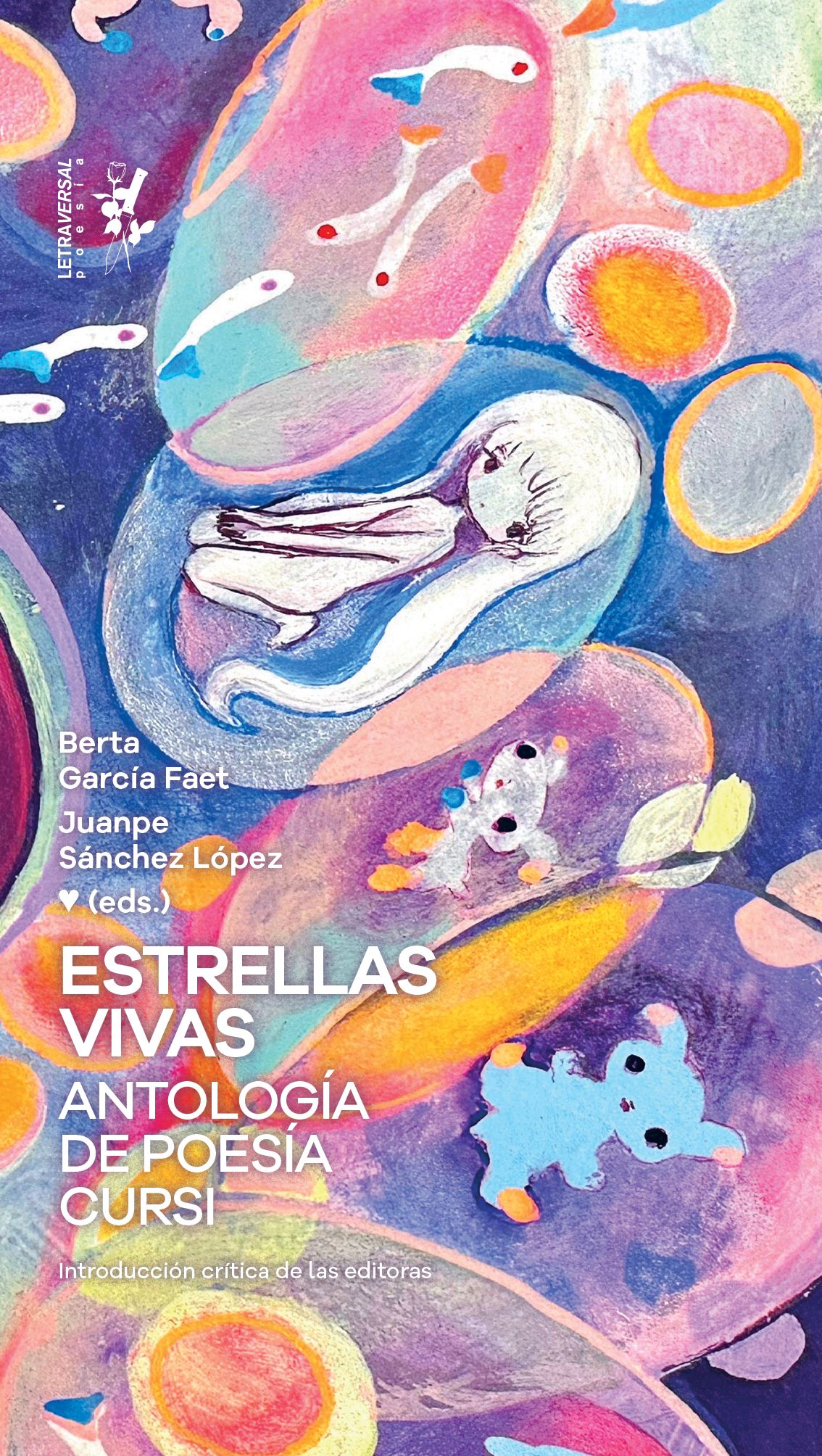 Berta García Faet, Paula Melchor, Fernanda Laguna, Juanpe Sánchez López, Ángelo Néstore, Marina Mariasch, Víctor López Zumelzu, Mariano Blatt, Luis Eduardo García, Tuti Curani, María Belén Milla Altabás, Alba Flores Robla, Kevin Castro, Adrián Maceda, Juan Carlos Panduro: Estrellas vivas. Antología de poesía cursi (Paperback, Español language, 2024, Letraversal)