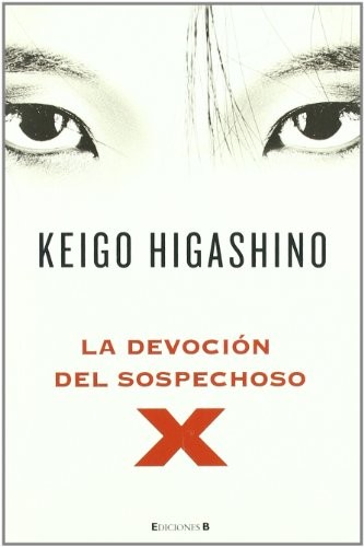 Keigo Higashino: La devoción del sospechoso X (Paperback, 2011, B (Ediciones B))